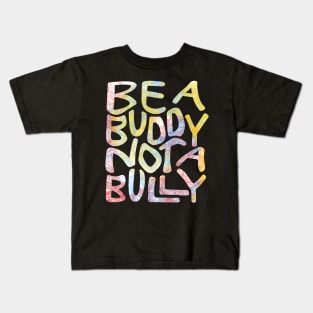 Be A Buddy Not A Bully Word Art Kids T-Shirt